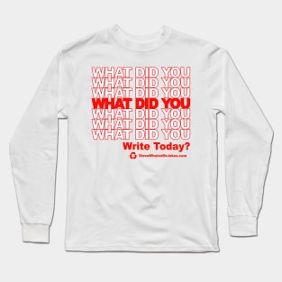 Steve Whalen "Mr. Jokes" - What Did You Write Today? Long Sleeve T-Shirt